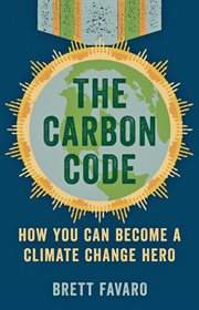 The carbon code : how you can become a climate change hero cover image