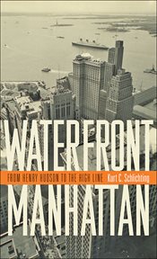 Waterfront Manhattan : from Henry Hudson to the high line cover image
