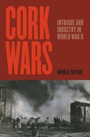 Cork wars : intrigue and industry in World War II cover image