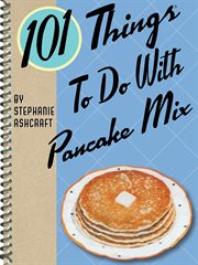 101 things to do with pancake mix cover image