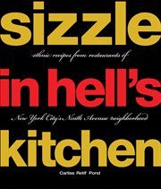 Sizzle in hell's kitchen. Ethnic Recipes from Restaurants of New York City's Ninth Avenue Neighborhood cover image