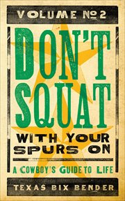 Don't squat with your spurs on, vol. 2 : a cowboy's guide to life cover image