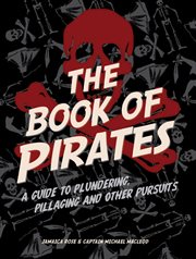 The book of pirates : a guide to plundering, pillaging, and other pursuits cover image