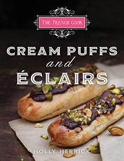 The French cook : cream puffs & eclairs cover image