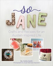 So Jane : crafts and recipes for an Austen-inspired life cover image