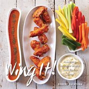 Wing it! : flavorful chicken wings, sauces and sides cover image