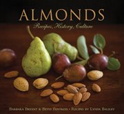 Almonds : recipes, history, culture cover image