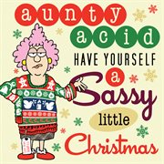 AUNTY ACID: HAVE YOURSELF A SASSY LITTLE cover image