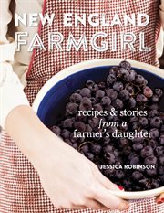 New England farmgirl : recipes & stories from a farmer's daughter cover image