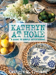 Kathryn at home : a guide to simple entertaining cover image