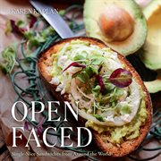 Open Faced : Single-Slice Sandwiches from Around the World cover image