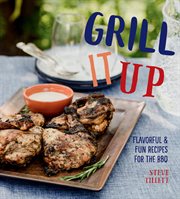 Grill it up. Flavorful & Fun Recipes for the BBQ cover image