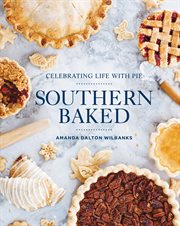 Southern baked : celebrating life with pie cover image