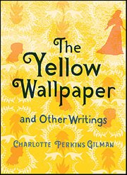 The Yellow Wallpaper and Other Writings cover image