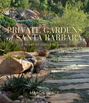 Private gardens of Santa Barbara : the art of outdoor living cover image