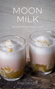 Moon milk : easy recipes for peaceful sleep cover image