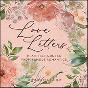 Love Letters : Heartfelt Quotes From Famous Romantics cover image