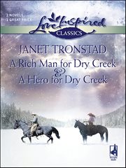 A Rich Man for Dry Creek & a Hero for Dry Creek : Books #4-5 cover image