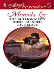 The Millionaire's Inexperienced Love : Slave cover image