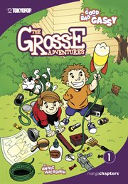 The Grosse Adventures. Vol. 1. The Good, the Bad, & the Gassy cover image