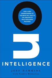 On Intelligence : How a New Understanding of the Brain Will Lead to the Creation of Truly Intelligent Machines cover image