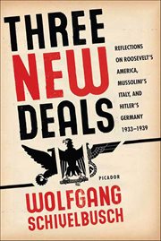 Three New Deals : Reflections on Roosevelt's America, Mussolini's Italy, and Hitler's Germany, 1933–1939 cover image
