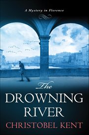 The Drowning River : A Mystery in Florence. Sandro Cellini cover image