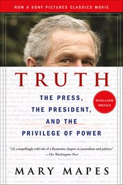 Truth and Duty : The Press, the President, and the Privilege of Power cover image