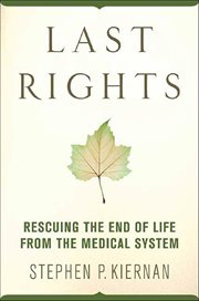 Last Rights : Rescuing the End of Life from the Medical System cover image