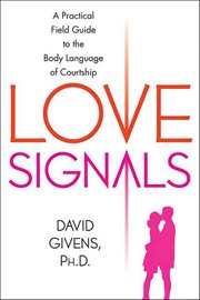 Love Signals : A Practical Field Guide to the Body Language of Courtship cover image