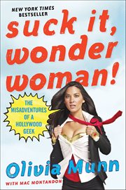 Suck It, Wonder Woman! : The Misadventures of a Hollywood Geek cover image