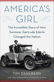 America's Girl : The Incredible Story of How Swimmer Gertrude Ederle Changed the Nation cover image