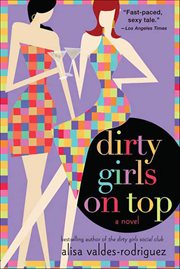 Dirty Girls on Top : A Novel. Dirty Girls Social Club cover image