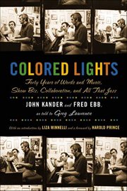 Colored Lights : Forty Years of Words and Music, Show Biz, Collaboration, and All That Jazz cover image
