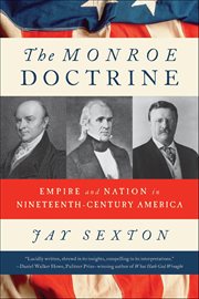 The Monroe Doctrine : Empire and Nation in Nineteenth-Century America cover image