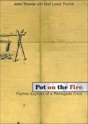 Pot on the Fire : Further Exploits of a Renegade Cook cover image