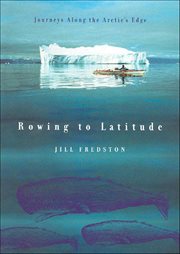 Rowing to Latitude : Journeys Along the Arctic's Edge cover image