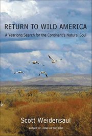 Return to Wild America : A Yearlong Search for the Continent's Natural Soul cover image