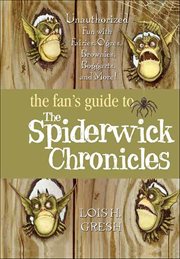 The Fan's Guide to the Spiderwick Chronicles : Unauthorized Fun with Fairies, Ogres, Brownies, Boggarts, and More! cover image