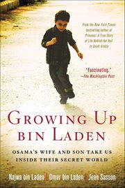 Growing Up bin Laden : Osama's Wife and Son Take Us Inside Their Secret World cover image
