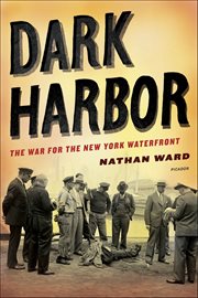 Dark Harbor : The War for the New York Waterfront cover image