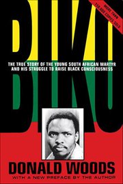 Biko : The True Story of the Young South African Martyr and His Struggle to Raise Black Consciousness cover image