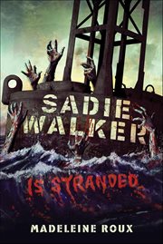 Sadie Walker Is Stranded : A Zombie Novel cover image