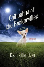 Chihuahua of the Baskervilles : A Mystery. Tripping Magazine Mysteries cover image