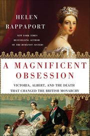 A Magnificent Obsession : Victoria, Albert, and the Death That Changed the British Monarchy cover image
