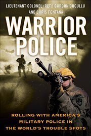 Warrior Police : Rolling with America's Military Police in the World's Trouble Spots cover image