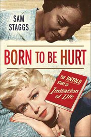 Born to Be Hurt : The Untold Story of Imitation of Life cover image