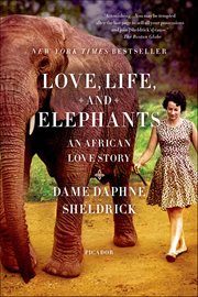 Love, Life, and Elephants : An African Love Story cover image