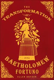 The Transformation of Bartholomew Fortuno : A Novel cover image