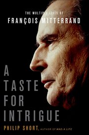 A Taste for Intrigue : The Multiple Lives of François Mitterrand cover image
